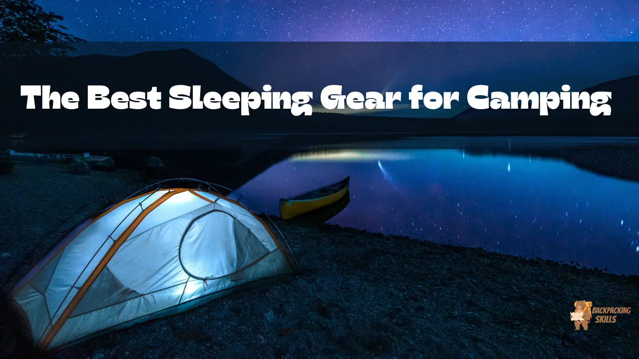 The Best Sleeping Gear for Camping